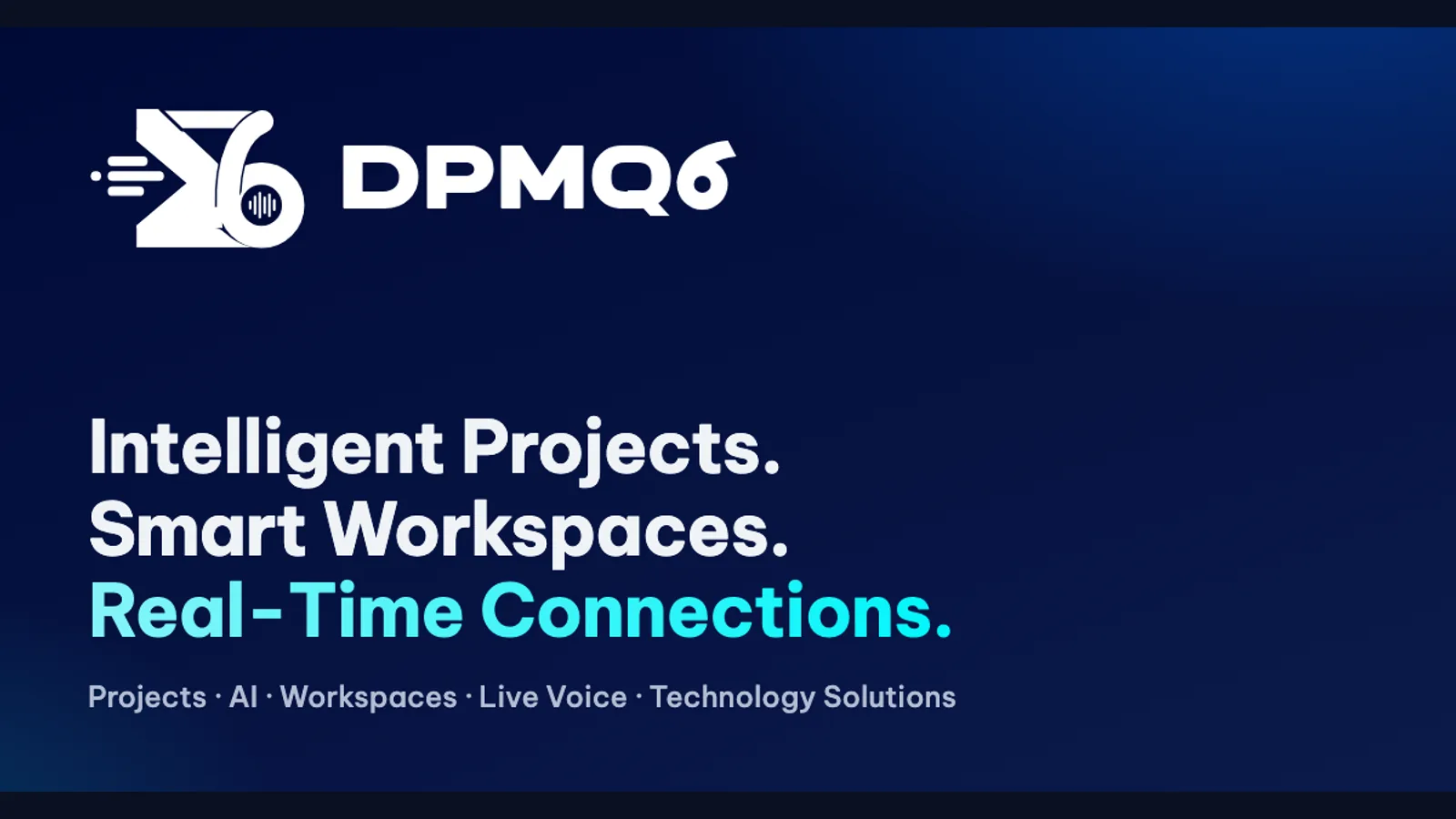 DPMQ6 official image: Intelligent Projects. Smart Workspaces. Real-Time Connections.